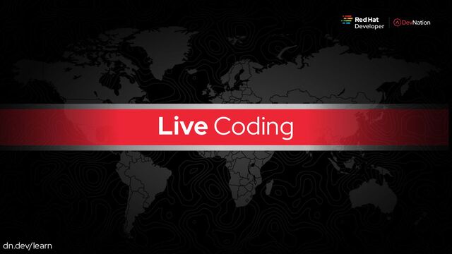 dn.dev/learn
Live Coding
