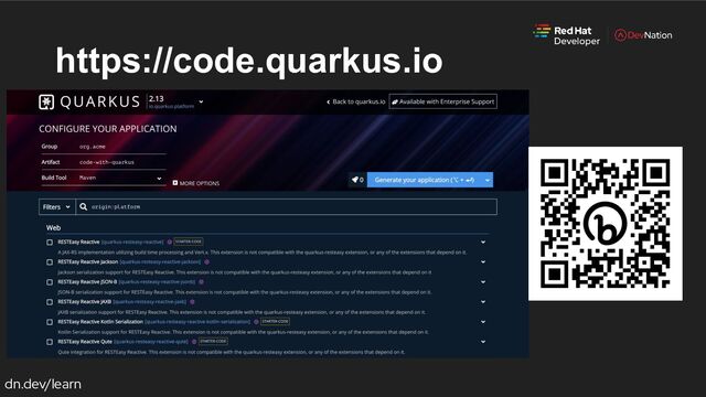 dn.dev/learn
https://code.quarkus.io
