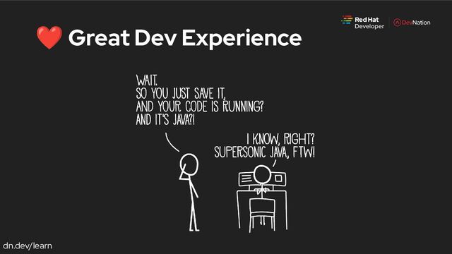 dn.dev/learn
❤ Great Dev Experience
