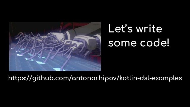 Let’s write


some code!
https://github.com/antonarhipov/kotlin-dsl-examples
