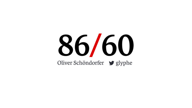 86/60
Oliver Schöndorfer glyphe
