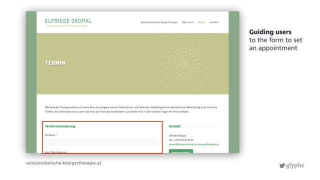 glyphe
sensomotorische-koerpertherapie.at
Guiding users  
to the form to set
an appointment
