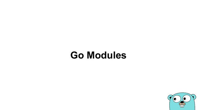 Go Modules
