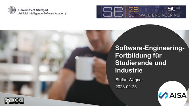 Artificial Intelligence Software Academy
Stefan Wagner


2023-02-23
Software-Engineering-
Fortbildung für
Studierende und
Industrie
