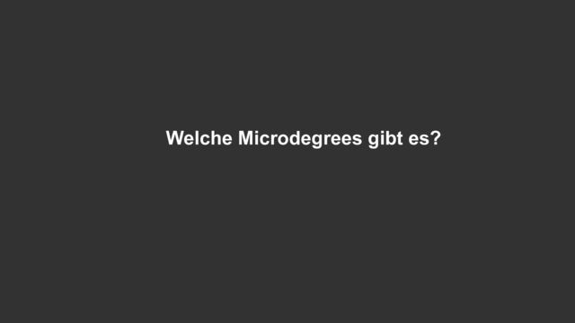 Welche Microdegrees gibt es?
