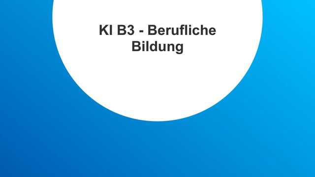 KI B3 - Berufliche
Bildung
