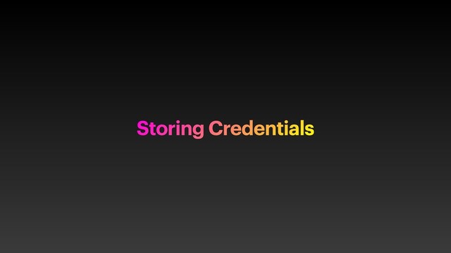 Storing Credentials

