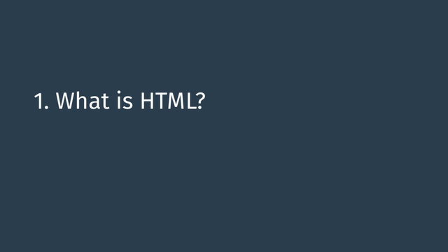 1. What is HTML?

