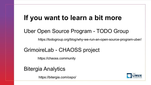 If you want to learn a bit more
Uber Open Source Program - TODO Group
https://todogroup.org/blog/why-we-run-an-open-source-program-uber/
GrimoireLab - CHAOSS project
https://chaoss.community
Bitergia Analytics
https://bitergia.com/ospo/
