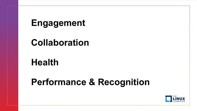 Engagement
Collaboration
Health
Performance & Recognition
