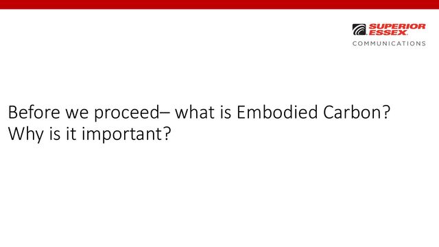 Before we proceed– what is Embodied Carbon?
Why is it important?
