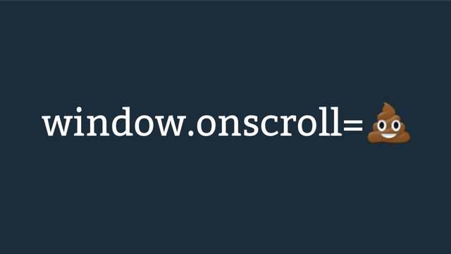 window.onscroll=
