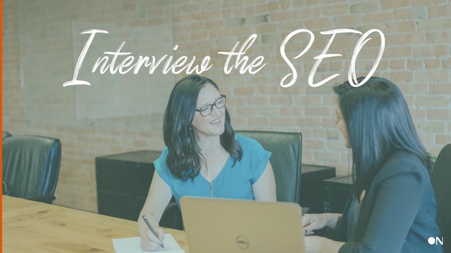 Interview the SEO
