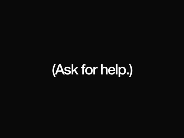 (Ask for help.)
