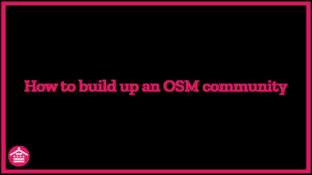 How to build up an OSM community
