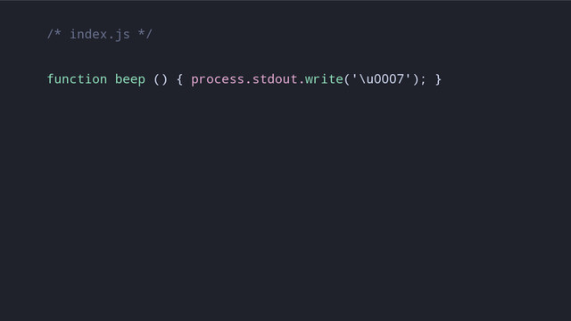 /* index.js */
function beep () { process.stdout.write('\u0007'); }
