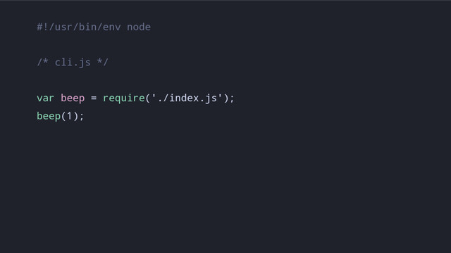#!/usr/bin/env node
/* cli.js */
var beep = require('./index.js');
beep(1);
