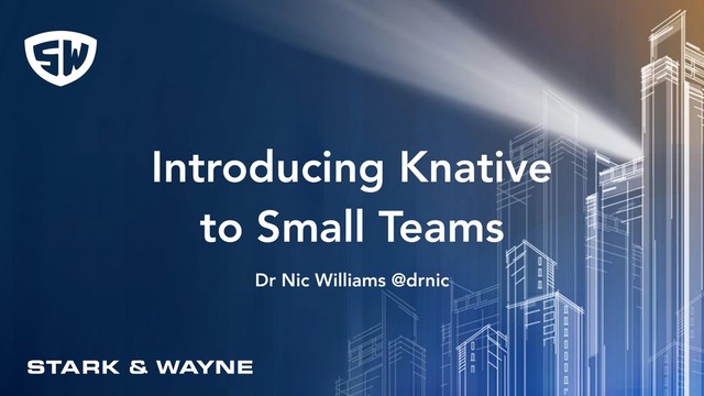 Title Text
Body Level One
Body Level Two
Body Level Three
Body Level Four
Body Level Five
Introducing Knative
to Small Teams
Dr Nic Williams @drnic
