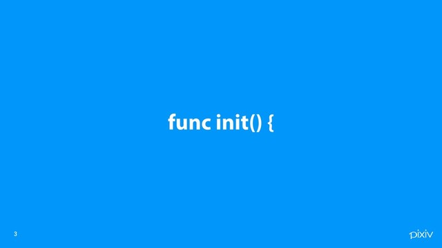 

func init() {
