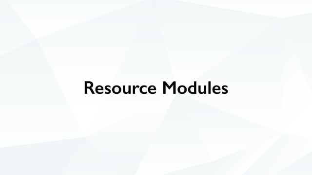 Resource Modules
