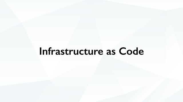 Infrastructure as Code
