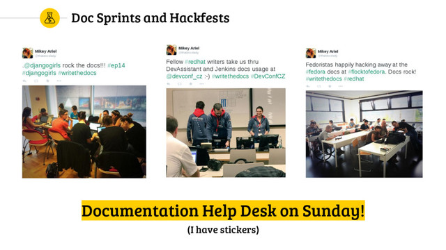 Doc Sprints and Hackfests
Documentation Help Desk on Sunday!
(I have stickers)
