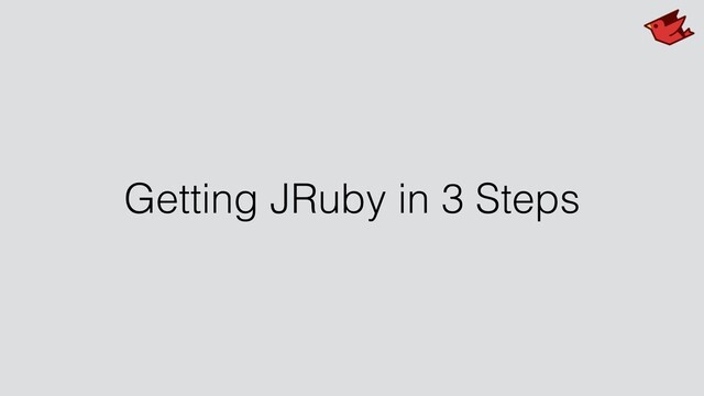 Getting JRuby in 3 Steps
