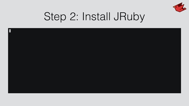 Step 2: Install JRuby
