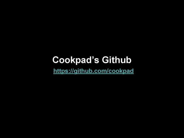 Cookpad’s Github
https://github.com/cookpad

