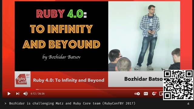 Bozhidar is challenging Matz and Ruby Core team (RubyConfBY 2017)
> 4
