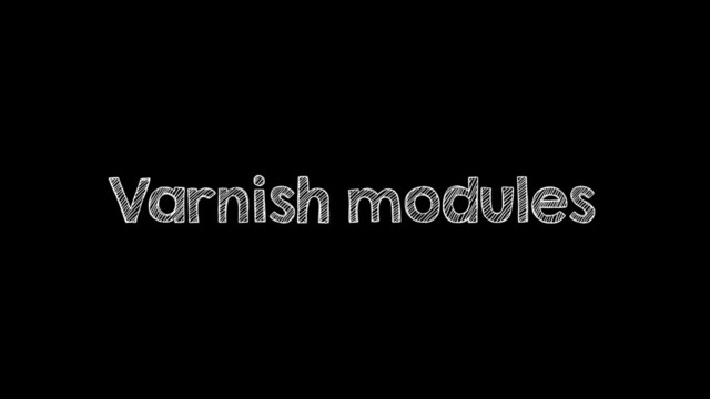 Varnish modules
