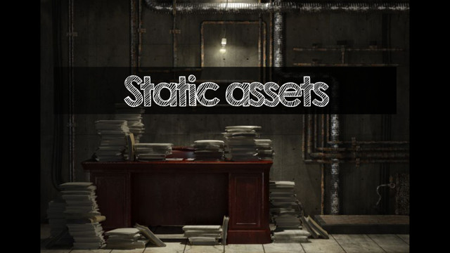 Static assets

