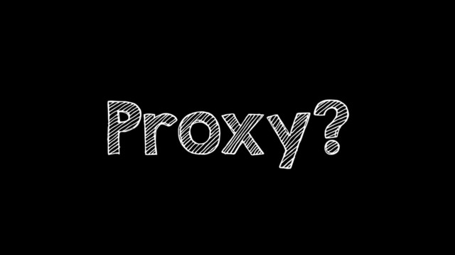Proxy?
