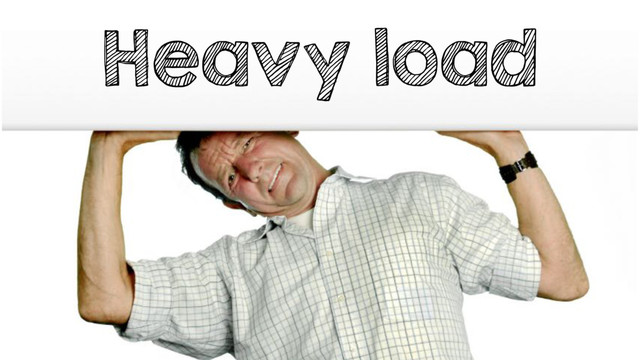 Heavy load
