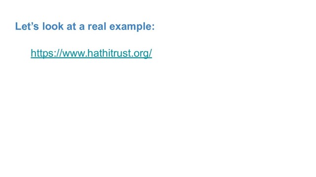 Let’s look at a real example:
https://www.hathitrust.org/
