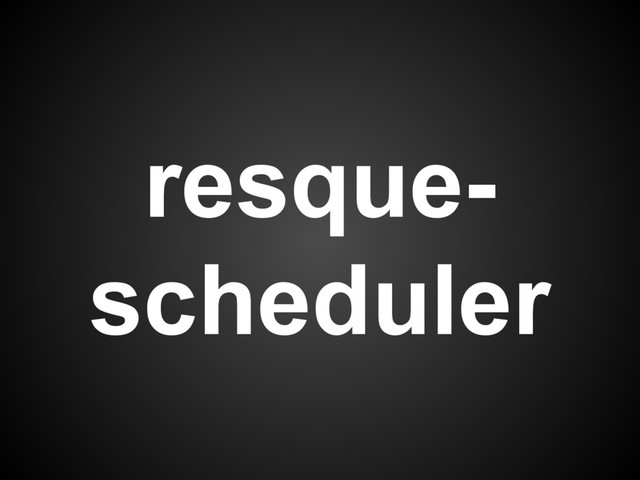 resque-
scheduler
