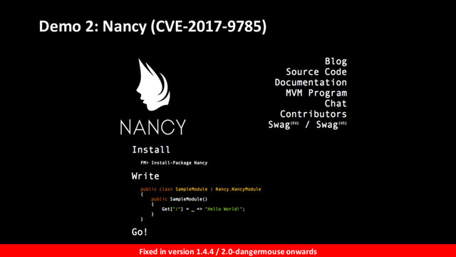 Fixed in version 1.4.4 / 2.0-dangermouse onwards
Demo 2: Nancy (CVE-2017-9785)
