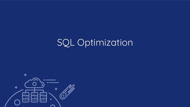 SQL Optimization
