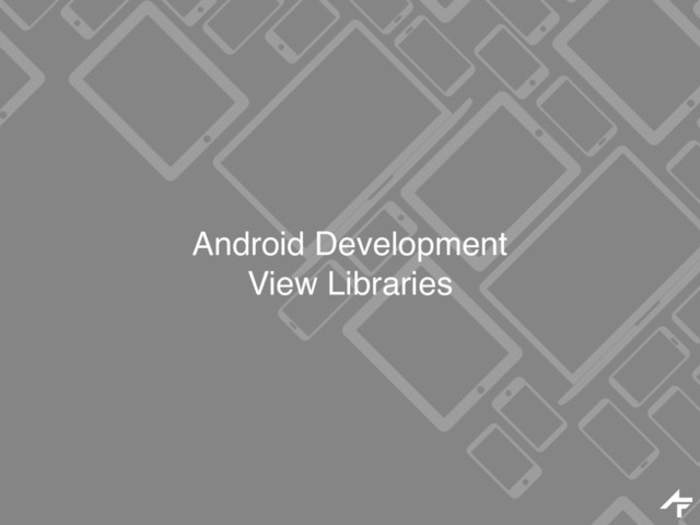 Android Development
View Libraries
