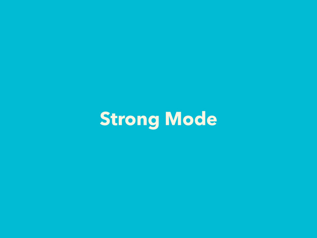 Strong Mode
