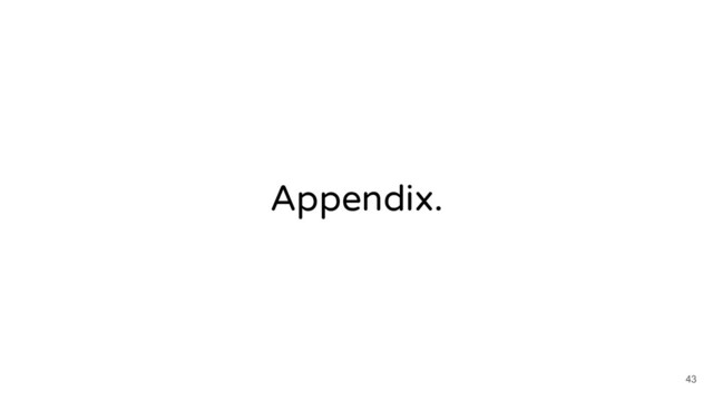 Appendix.
43
