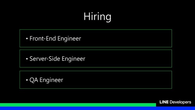 • Front-End Engineer
• Server-Side Engineer
• QA Engineer
Hiring
