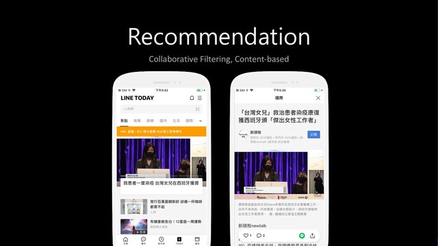 Recommendation
Collaborative Filtering, Content-based
