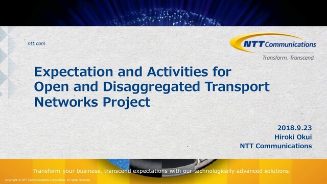 Copyright © NTT Communications Corporation. All rights reserved.
ntt.com
Transform your business, transcend expectations with our technologically advanced solutions.
20 9 91 0 2 3
29 91 2 21 . 9
2 A 20
.. 88 9 0 9

