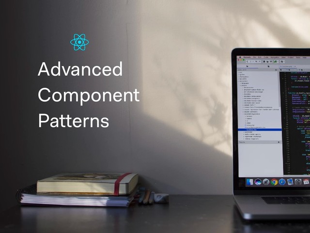 Advanced
Component
Patterns

