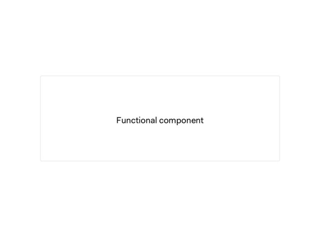 Functional component

