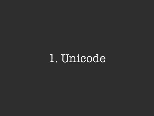 1. Unicode
