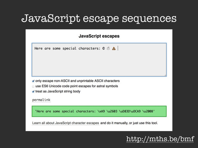 JavaScript escape sequences
http://mths.be/bmf

