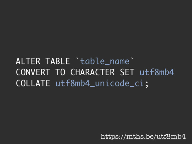 ALTER TABLE `table_name`
CONVERT TO CHARACTER SET utf8mb4
COLLATE utf8mb4_unicode_ci;
https://mths.be/utf8mb4
